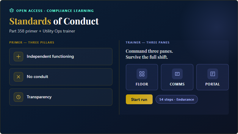 FERC Standards of Conduct primer and Utility Ops game — Part 358 learning and three-pane compliance trainer